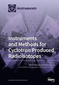 bokomslag Instruments and Methods for Cyclotron Produced Radioisotopes