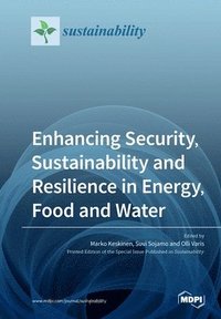bokomslag Enhancing Security, Sustainability and Resilience in Energy, Food and Water