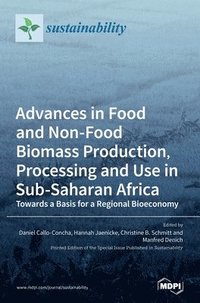 bokomslag Advances in Food and Non-Food Biomass Production, Processing and Use in Sub-Saharan Africa