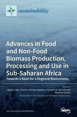 Advances in Food and Non-Food Biomass Production, Processing and Use in Sub-Saharan Africa 1