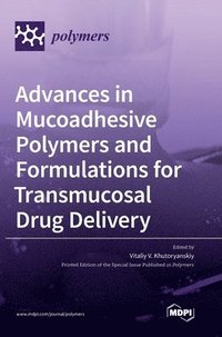 bokomslag Advances in Mucoadhesive Polymers and Formulations for Transmucosal Drug Delivery