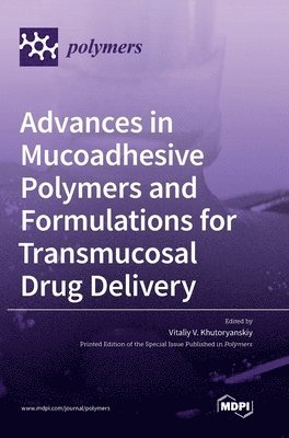 Advances in Mucoadhesive Polymers and Formulations for Transmucosal Drug Delivery 1