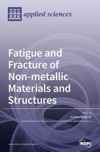 bokomslag Fatigue and Fracture of Non-metallic Materials and Structures
