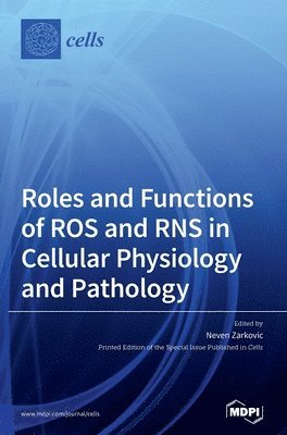 Roles and Functions of ROS and RNS in Cellular Physiology and Pathology, Inbunden