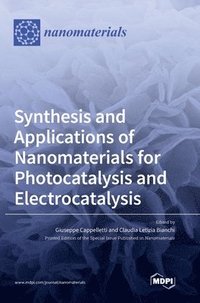 bokomslag Synthesis and Applications of Nanomaterials for Photocatalysis and Electrocatalysis