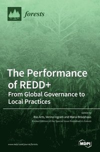 bokomslag The Performance of REDD+ From Global Governance to Local Practices