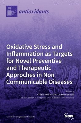 Oxidative Stress and Inflammation as Targets for Novel Preventive and Therapeutic Approches in Non Communicable Diseases 1