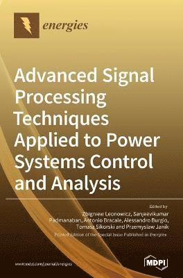 bokomslag Advanced Signal Processing Techniques Applied to Power Systems Control and Analysis