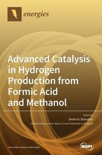 bokomslag Advanced Catalysis in Hydrogen Production from Formic Acid and Methanol