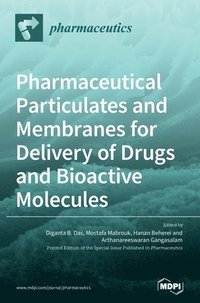 bokomslag Pharmaceutical Particulates and Membranes for Delivery of Drugs and Bioactive Molecules