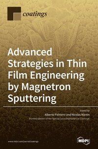 bokomslag Advanced Strategies in Thin Film Engineering by Magnetron Sputtering