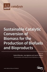 bokomslag Sustainable Catalytic Conversion of Biomass for the Production of Biofuels and Bioproducts