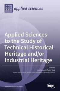 bokomslag Applied Sciences to the Study of Technical Historical Heritage and/or Industrial Heritage