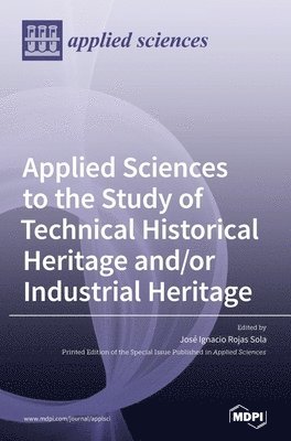 bokomslag Applied Sciences to the Study of Technical Historical Heritage and/or Industrial Heritage