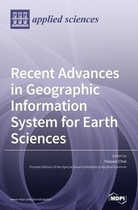 bokomslag Recent Advances in Geographic Information System for Earth Sciences