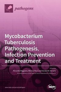bokomslag Mycobacterium tuberculosis Pathogenesis, Infection Prevention and Treatment