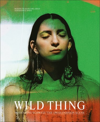 bokomslag Wild Thing  The Swiss Fashion Scene