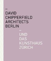 bokomslag David Chipperfield Architects Berlin und das Kunsthaus Zürich