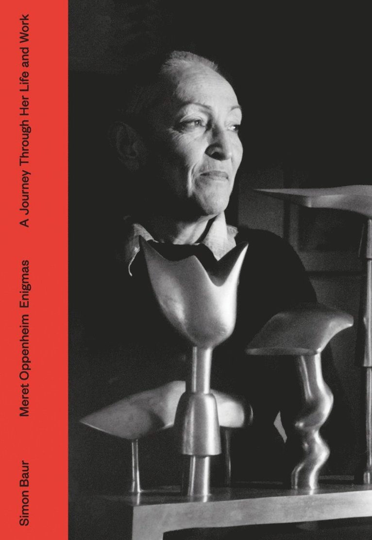 Simon Baur - Meret Oppenheim - Enigmas, Inbunden