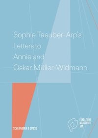 bokomslag Sophie Taeuber-Arp's Letters to Annie and Oskar Mller-Widmann