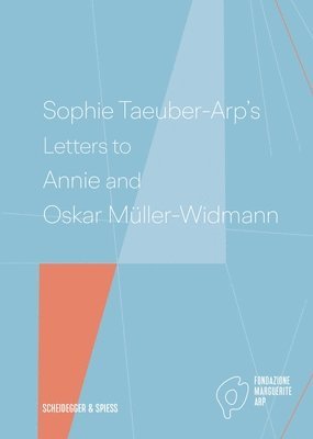 bokomslag Sophie Taeuber-Arp's Letters to Annie and Oskar Muller-Widmann