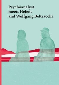bokomslag Psychoanalyst Meets Helene and Wolfgang Beltracchi