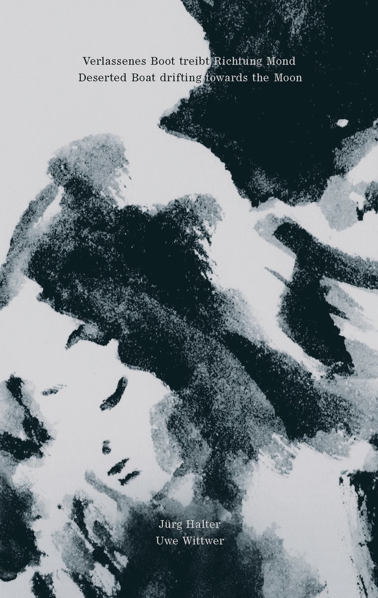 Jürg Halter, Uwe Wittwer, Jurg Halter, Jürg Halter, Mirjam Fischer - Deserted Boat Drifting Towards the Moon, Häftad