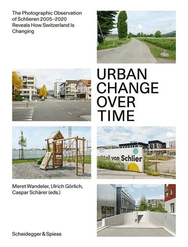 Meret Wandeler, Meret Wandeler, Ulrich Görlich, Caspar Schärer - Urban Change Over Time, Inbunden