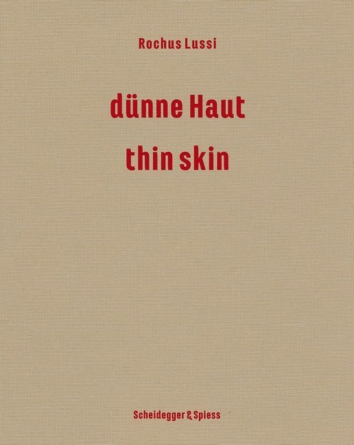 Brigitte Moser, Janine Schmutz, Brigitte Moser - Rochus Lussi—Thin Skin, Inbunden