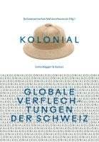 bokomslag kolonial - Globale Verflechtungen der Schweiz