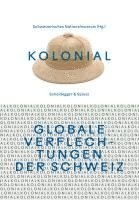 kolonial - Globale Verflechtungen der Schweiz