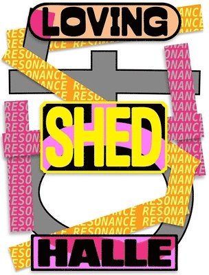 bokomslag Loving Shedhalle - Resonance
