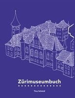 Tina Schmid - Zürimuseumbuch, Inbunden