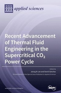 bokomslag Recent Advancement of Thermal Fluid Engineering in the Supercritical CO2 Power Cycle