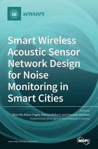 bokomslag Smart Wireless Acoustic Sensor Network Design for Noise Monitoring in Smart Cities