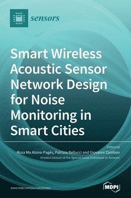 bokomslag Smart Wireless Acoustic Sensor Network Design for Noise Monitoring in Smart Cities