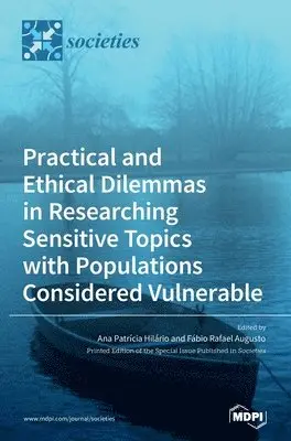 Practical and Ethical Dilemmas in Researching Sensitive Topics with Populations Considered Vulnerable