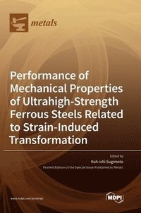 bokomslag Performance of Mechanical Properties of Ultrahigh-Strength Ferrous Steels Related to Strain-Induced Transformation