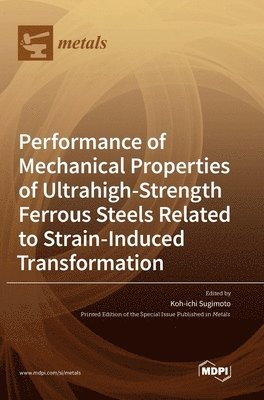 Performance of Mechanical Properties of Ultrahigh-Strength Ferrous Steels Related to Strain-Induced Transformation 1