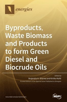 bokomslag Byproducts, Waste Biomass and Products to form Green Diesel and Biocrude Oils