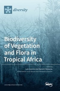 bokomslag Biodiversity of Vegetation and Flora in Tropical Africa