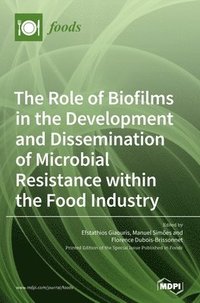 bokomslag Role of Biofilms in the Development and Dissemination of Microbial Resistance within the Food Industry