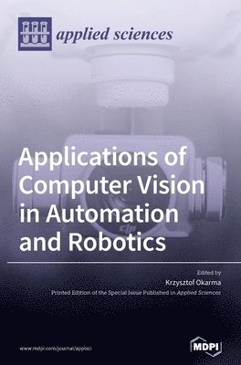 Applications of Computer Vision in Automation and Robotics 1