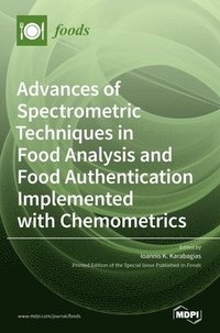bokomslag Advances of Spectrometric Techniques in Food Analysis and Food Authentication Implemented with Chemometrics