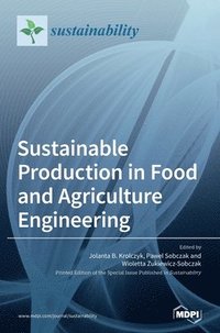 bokomslag Sustainable Production in Food and Agriculture Engineering