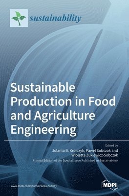 bokomslag Sustainable Production in Food and Agriculture Engineering