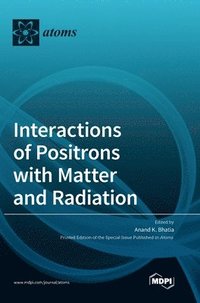 bokomslag Interactions of Positrons with Matter and Radiation