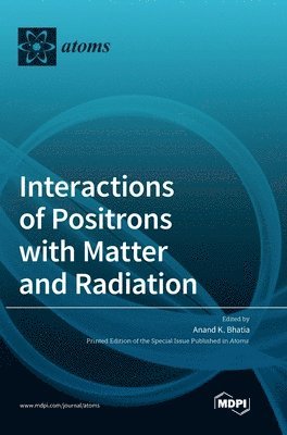 bokomslag Interactions of Positrons with Matter and Radiation