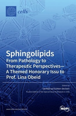 Sphingolipids From Pathology to Therapeutic Perspectives - A Themed Honorary Issue to Prof. Lina Obeid 1