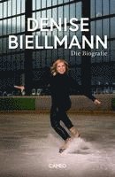 Denise Biellmann - Denise Biellmann, Inbunden